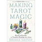 Making Tarot Magic: Rituals and Remedies to Transform Readings Into Action - Paperback