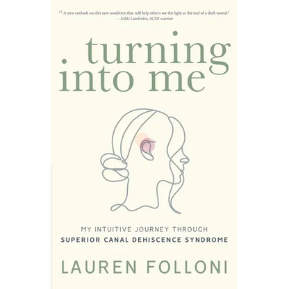 Turning Into Me: My Intuitive Journey Through Superior Canal Dehiscence Syndrome - Paperback