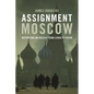 Assignment Moscow: Reporting on Russia from Lenin to Putin - Paperback