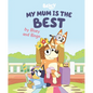 My Mum Is the Best by Bluey and Bingo - Hardcover