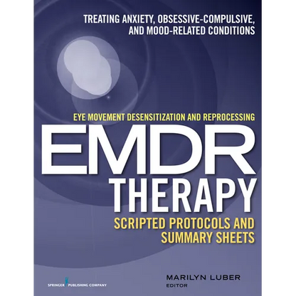 Eye Movement Desensitization and Reprocessing (EMDR)Therapy Scripted Protocols and Summary Sheets: Treating Anxiety, Obsessive-Compulsive, and Mood-Re - Paperback