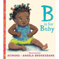 B Is for Baby - Board Book