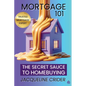 Mortgage 101: The Secret Sauce to Homebuying, Financing & Beyond - Paperback