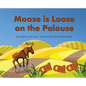 Moose is Loose on the Palouse - Hardcover