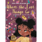 Where The Lost Things Go: According To A Big Girl - Hardcover