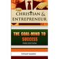 Christian & Entrepreneur: The Goal-Mind to Success - Paperback