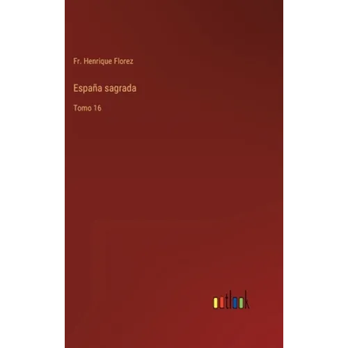 España sagrada: Tomo 16 - Hardcover