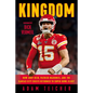 Kingdom: How Andy Reid, Patrick Mahomes, and the Kansas City Chiefs Returned to Super Bowl Glory - Hardcover