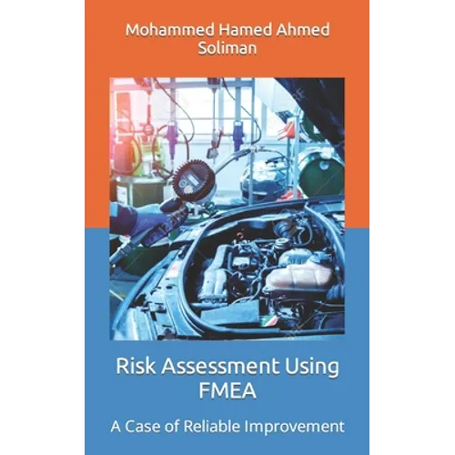 Risk Assessment Using FMEA: A Case of Reliable Improvement - Paperback
