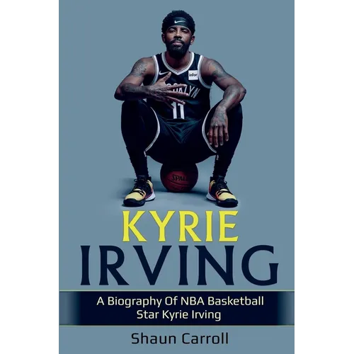 Kyrie Irving: A biography of NBA basketball star Kyrie Irving - Paperback