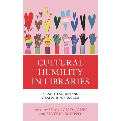 Cultural Humility in Libraries: A Call to Action and Strategies for Success - Hardcover