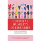 Cultural Humility in Libraries: A Call to Action and Strategies for Success - Hardcover