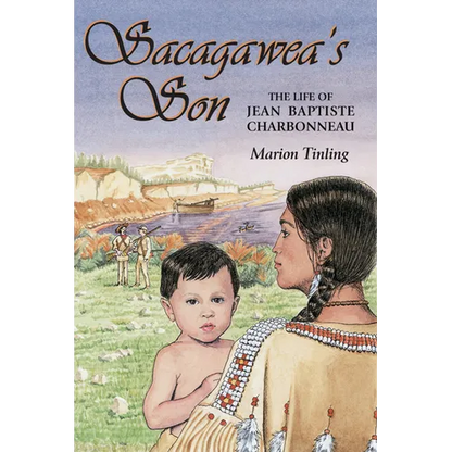 Sacagawea's Son: The Life of Jean Baptiste Charbonneau - Paperback