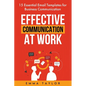 Effective Communication at Work: 15 Essential Email Templates for Business Communication - Paperback
