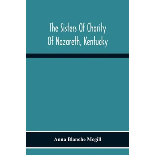 The Sisters Of Charity Of Nazareth, Kentucky - Paperback