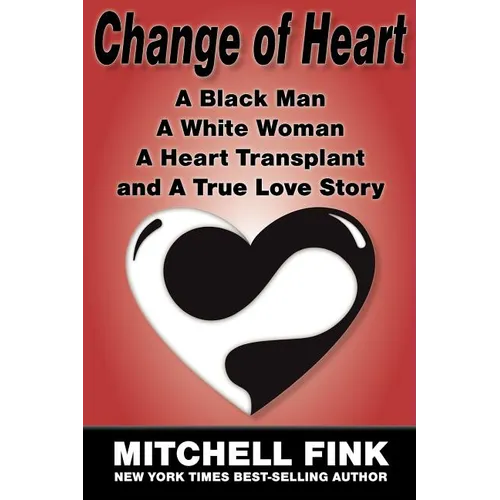 Change of Heart: A Black Man, a White Woman, a Heart Transplant and a True Love Story - Paperback