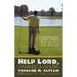 Help Lord, I Married A Golfer: Surviving bogeys, sand traps, rain delays, and penalties - Paperback