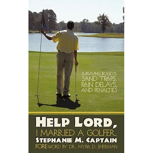 Help Lord, I Married A Golfer: Surviving bogeys, sand traps, rain delays, and penalties - Paperback
