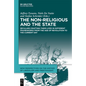 The Non-Religious and the State: Seculars Crafting Their Lives in Different Frameworks from the Age of Revolution to the Current Day - Hardcover