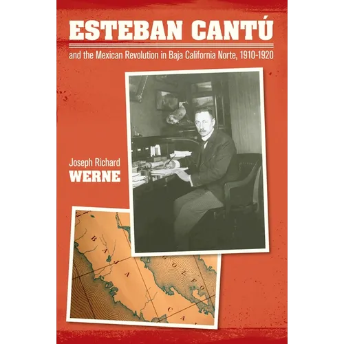 Esteban Cantu and the Mexican Revolution in Baja California Norte, 1910-1920 - Hardcover