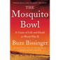 The Mosquito Bowl: A Game of Life and Death in World War II - Hardcover