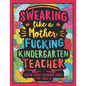 Swearing Like a Motherfucking Kindergarten Teacher: Swear Word Coloring Book for Adults with Kindergarten Teaching Related Cussing - Paperback