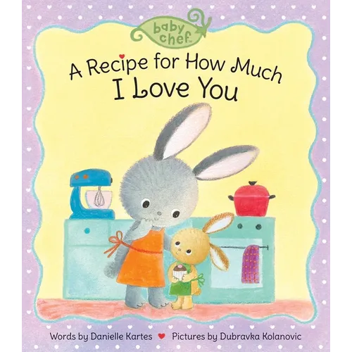 A Recipe for How Much I Love You - Board Book