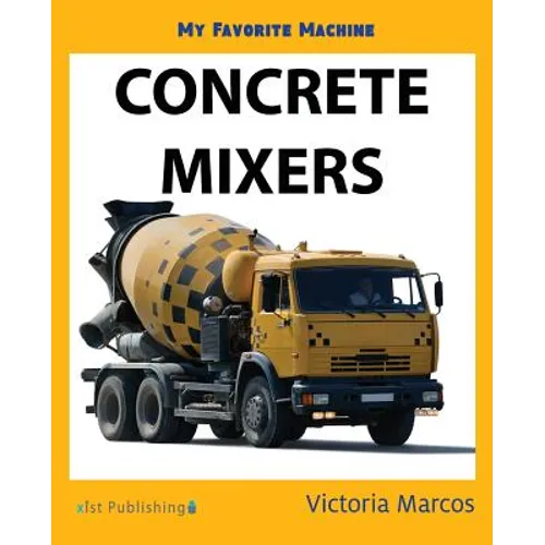 My Favorite Machine: Concrete Mixers - Paperback