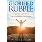 Glorified Rubble: Rebuilding the True You (The You God Intended in the First Place) - Paperback