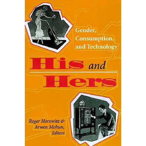 His and Hers: Gender, Consumption, and Technology - Paperback