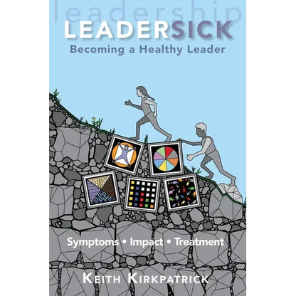 Leadersick: Becoming a Healthy Leader - Paperback