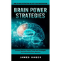Brain Power Strategies: How to Avoid Distraction and Keep Your Concentration (Proven Memory Hacks Tricks and Strategies for Improving Your Memory) - Paperback