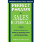 Perfect Phrases for Sales Referrals: Hundreds of Ready-To-Use Phrases for Getting New Clients, Building Relationships, and Increasing Your Sales - Paperback