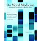 On Moral Medicine: Theological Perspectives on Medical Ethics - Paperback