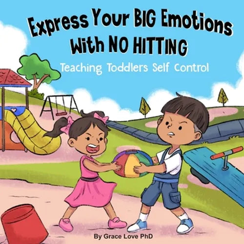 Express Your Big Emotions With No Hitting: Teaching Toddlers Self Control - Paperback