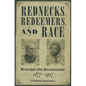 Rednecks, Redeemers, and Race: Mississippi After Reconstruction, 1877-1917 - Paperback