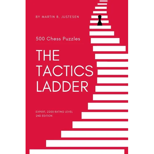 The Tactics Ladder - Expert: 500 Chess Puzzles, 2200 Rating Level, 2nd Edition - Paperback
