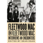 Fleetwood Mac on Fleetwood Mac: Interviews and Encounters Volume 10 - Hardcover