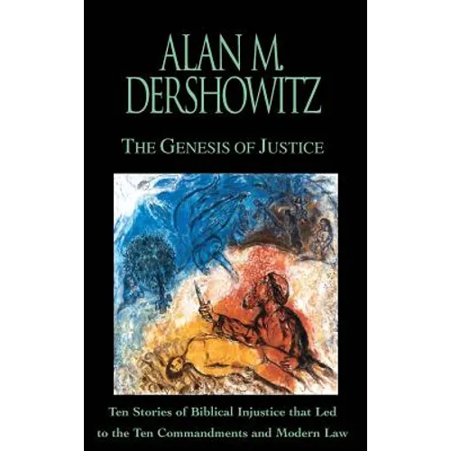 The Genesis of Justice: Ten Stories of Biblical Injustice That Led to the Ten Commandments and Modern Morality and Law - Hardcover