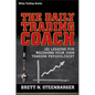 The Daily Trading Coach: 101 Lessons for Becoming Your Own Trading Psychologist - Hardcover