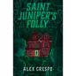 Saint Juniper's Folly - Hardcover
