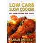 Low Carb Slow Cooker: Easy Crock-Pot Dump Meal Recipes - Paperback