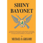 Shiny Bayonet - Paperback