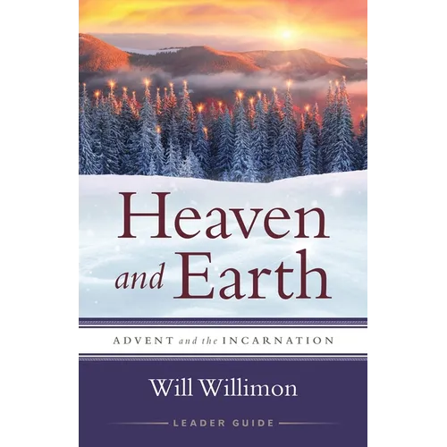 Heaven and Earth Leader Guide: Advent and the Incarnation - Paperback