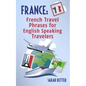 France: French Travel Phrases For English Speaking Travelers: The most useful 1.000 phrases to get around when traveling in France - Paperback