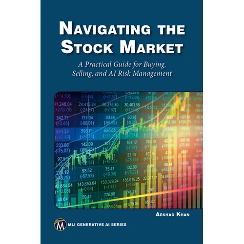 Navigating the Stock Market: A Practical Guide to Successful Buying, Selling, and AI Risk Management - Paperback