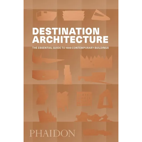 Destination Architecture: The Essential Guide to 1000 Contemporary Buildings - Paperback