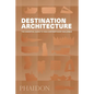 Destination Architecture: The Essential Guide to 1000 Contemporary Buildings - Paperback