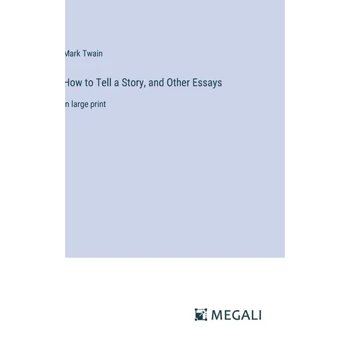 How to Tell a Story, and Other Essays: in large print - Hardcover