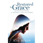 Restored by Grace: A Journey Like No Other - Paperback